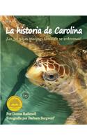 Historia de Carolina: ¡Las Tortugas Marinas Tambien Se Enferman! (Carolina's Story: Sea Turtles Get Sick Too!)