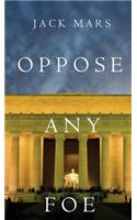 Oppose Any Foe (A Luke Stone Thriller-Book 4)