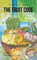 Fruit Code: The Spiritual Shortcut to Loving Your SELF and Others