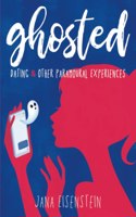 Ghosted: Dating & Other Paramoural Experiences