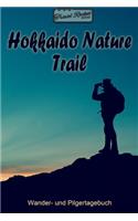 TRAVEL ROCKET Books - Hokkaido Nature Trail - Wander- und Pilgertagebuch: Zum Eintragen und Ausfüllen - Wanderungen - Bergwandern - Klettertouren - Hüttentouren - Outdoor - Packliste - Tolles Geschenk für Wanderer