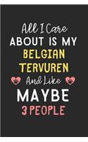 All I care about is my Belgian Tervuren and like maybe 3 people