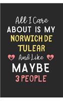 All I care about is my Norwich De Tulear and like maybe 3 people: Lined Journal, 120 Pages, 6 x 9, Funny Norwich De Tulear Gift Idea, Black Matte Finish (All I care about is my Norwich De Tulear and like maybe 3 pe