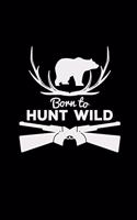 Born to hunt wild: Hunting - 6x9 - blank with numbers paper - notebook - notes