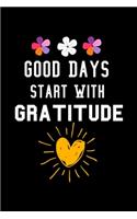 Good Days Start With Gratitude: Blank Lined Journal: Positive Diary For Inspiration & Motivation