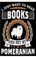 I Just Want To Read Books And Pet My Pomeranian: Notebook Gifts For Dog And Book Lovers, Pomeranian Journal Notebook Best Gifts For Who Love Pomeranian Dog Notebook Blank Lined Ruled Journal 6"x9" 