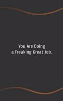 You Are Doing a Freaking Great Job: Funny Saying Blank Lined Notebook for Coworker - Perfect Employee Appreciation Gift Idea(75 Funny Office Journals)