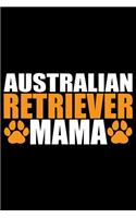 Australian Retriever Mama: Cool Australian Retriever Dog Journal Notebook - Australian Retriever Gifts - Funny Australian Retriever Dog Notebook - Australian Retriever Owner G