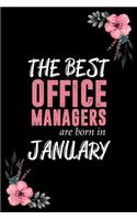 The best Office Managers are born in January: Blank Lined Notebook, Journal, Funny Birthday present, Gag Gift for Men, Women, Friend or Coworker and kids.