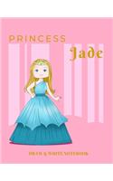 Princess Jade Draw & Write Notebook: With Picture Space and Dashed Mid-line for Early Learner Girls. Personalized with Name(141 Happy Princess)