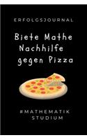 Erfolgsjournal Biete Mathe Nachhilfe Gegen Pizza #mathematik Studium: A5 Geschenkbuch ERFOLGSJOURNAL 2020 Mathematik Studium - Notizbuch für Mathematiker - witziger Spruch zum Abitur - Studienbeginn - Erstes Semester M
