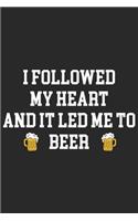 I followed my heart and it led me to beer