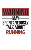Warning May Spontaneously Talk About RUNNING Notebook RUNNING Lovers OBSESSION Notebook A beautiful