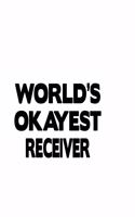 World's Okayest Receiver: Funny Receiver Notebook, Journal Gift, Diary, Doodle Gift or Notebook - 6 x 9 Compact Size- 109 Blank Lined Pages