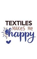 Textiles Makes Me Happy Textiles Lovers Textiles OBSESSION Notebook A beautiful