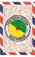 Französisch-Guayana Reisetagebuch: A5 Reise Journal I Notizbuch I Urlaubs Planer I Road trip Planer I Travel notebook I 6X9 Pocket journal I Geschenk für Backpacker