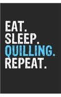 Eat Sleep Quilling Repeat Funny Cool Gift for Quilling Lovers Notebook A beautiful