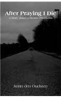 After Praying I Die: A Story of Bizarre Psychosis