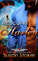 Rescuing Harley: Delta Force Heroes, Book 3(3 Delta Force Heroes)