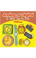 Analog or Digital- A Telling Time Book for Kids: (English)