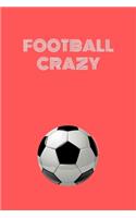 Football Crazy: Composition Diary Notebook Journal Novelty gift for Football lover,6"x9" lined blank 100 pages, white papers