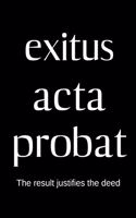 exitus acta probat- The result justifies the deed: College Rule Lined Latin Phrase Journal, Notebook, Diary for Writing