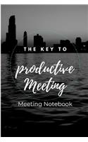 The Key To Productive Meeting: Meeting Notebook For Meeting Minutes And Organize With Meeting Focus, Action Items, Follow Up Notes - 160 Pages of Minutes Book - 6" x 9" Pocket Siz