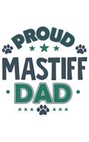 Proud Mastiff Dad: Funny Cool Mastiff Dog Journal - Notebook - Workbook Diary - Planner - 6x9 - 120 Blank Pages With An Awesome Comic Quote On The Cover. Cute Gift For