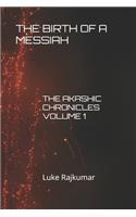 Birth of a Messiah: The Akashic Chronicles Volume 1