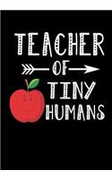 Teacher Of Tiny Humans: Teacher Notebooks Great for Teacher Appreciation/Thank You/Retirement/Year End Gift (Inspirational Notebooks for Teachers)
