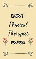 Best Physical Therapist Ever: Cool Gift for Physical Therapists Notebook / Journal (Lined - 6" x 9" - 120 pages)