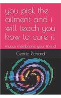 you pick the ailment and i will teach you how to cure it
