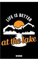 Life Is Better At The Lake Notebook