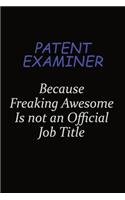 Patent Examiner Because Freaking Awesome Is Not An Official Job Title: Career journal, notebook and writing journal for encouraging men, women and kids. A framework for building your career.