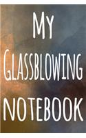 My Glassblowing Notebook: The perfect gift for the artist in your life - 119 page lined journal!