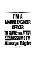 I'm A Marine Engineer Officer To Save Time, Let's Assume That I'm Always Right