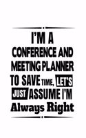 I'm A Conference And Meeting Planner To Save Time, Let's Assume That I'm Always Right