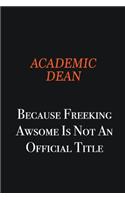 Academic Dean Because Freeking awsome is not an official title