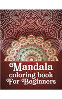 Mandala coloring book for beginners: Beginners Coloring Book for Girls, boys and beginners with Low Vision. Ideal to Relieve Stress, Aid Relaxation and Soothe the Spirit.