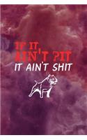 If It Ain't Pit It Ain't Shit