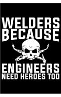 Welders Because Engineers Need Heroes Too