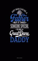 Any Man Can Be A Father But It Takes Someone Special To Be A Great Dane Daddy: Menu Planner
