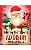 Merry Christmas Addison: Fun Xmas Activity Book, Personalized for Children, perfect Christmas gift idea