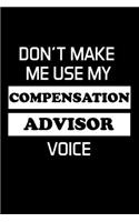 Don't Make Me Use My Compensation Advisor Voice