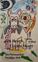 Zen Heart / Coyote Heart: The Philosophical Paradigm Shift