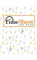 Time Sheet Log Book: Daily Timesheet Book, Time Tracker For Work, Sign In Sheets, Work Hour Log Book, Music Lover Cover