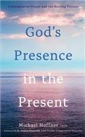 God's Presence in the Present: Contemplative Prayer and the Healing Process