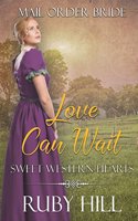 Love Can Wait: Mail Order Bride(Sweet Western Hearts)