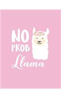 No prob llama: No prob llama on pink cover and Lined pages, Extra large (8.5 x 11) inches, 110 pages, White paper(5 No Prob Llama on Pink Notebook)