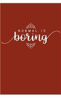 Normal Is Boring: Inspirational Quote - Cute 120 Page 6" X 9" Wide Ruled Notebook, Journal